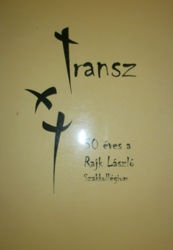 Parrag Krisztina (szerk.) - Transz - 30 éves a Rajk László Szakkollégium