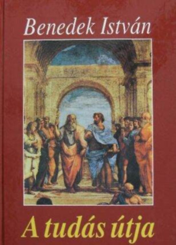 Székely Sándor Benedek István (lektor.) - A tudás útja