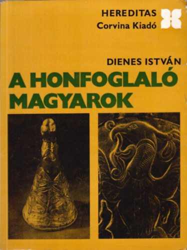 Dienes Istv�n - A honfoglal� magyarok