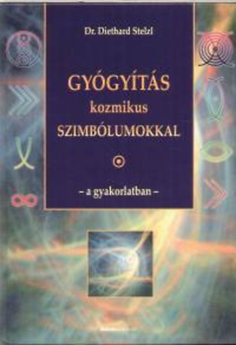 Dr. Diethard Stelzl - Gygyts kozmikus szimblumokkal - a gyakorlatban