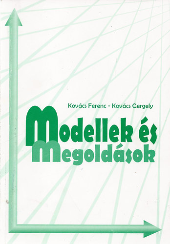 Kovcs Ferenc; Kovcs Gergely - Modellek s megoldsok