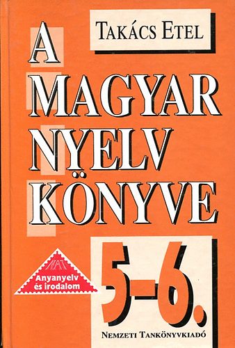 Tak�cs Etel - A magyar nyelv k�nyve 5-6.