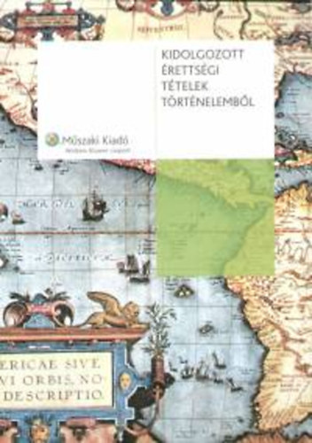 Demeter; Ughy; Tuza; Greinstetter; Gedeon - Kidolgozott rettsgi ttelek trtnelembl