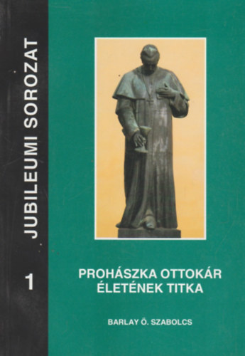 Barlay . Szabolcs - Prohszka Ottokr letnek titka