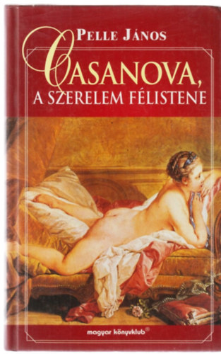 Pelle J�nos - Casanova, a szerelem f�listene