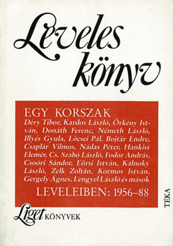Horgas Bla; Levendel Jlia  (vl.) - Leveles knyv-Egy korszak tredkei / 1956-1988