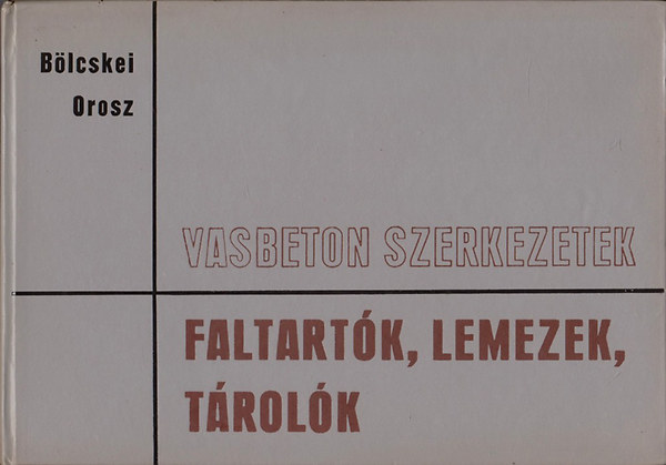 B�lcskei-Orosz - Vasbeton szerkezetek-Faltart�k, lemezek, t�rol�k