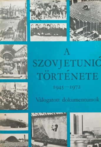 Honfi Jzsef (szerk.) - A szovjetuni trtnete 1945-1972 - Vlogatott dokumentumok