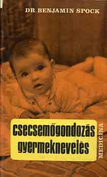 Benjamin Dr. Spock - Csecsemőgondozás, gyermeknevelés