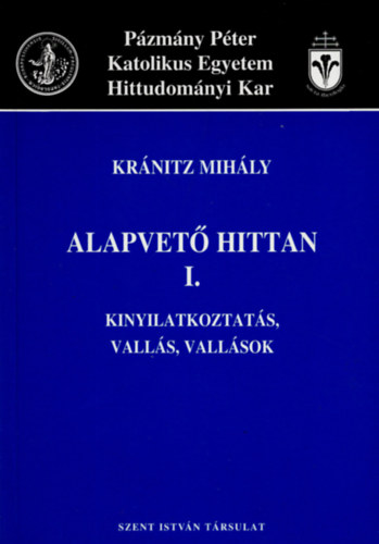 Kr�nitz Mih�ly - Alapvet� hittan I. - Kinyilatkoztat�s, vall�s, vall�sok