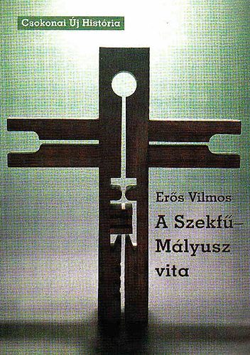 Ers Vilmos - A Szekf-Mlyusz vita