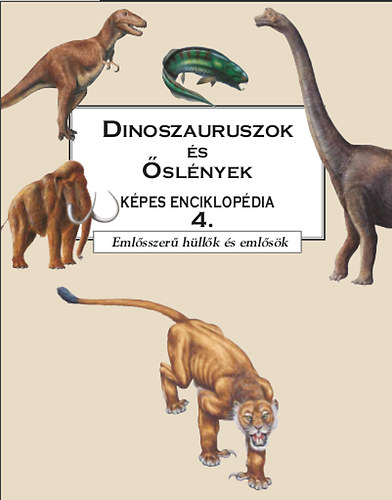 Dinoszauruszok s slnyek kpes enciklopdia 4. - Emlsszer hllk s emlsk