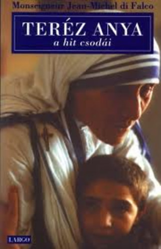 Monseigneur Jean-Michel di Falco - Teréz Anya - a hit csodái