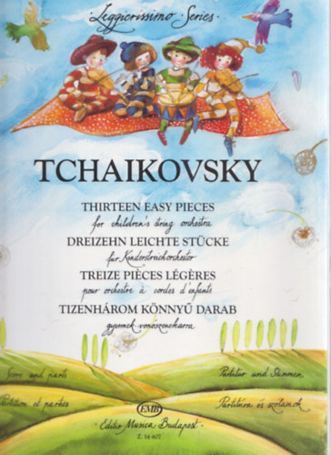 Zemplni Lszl  (vlogatta) - Tchaikovsky - Tizenhrom knny darab gyermek-vonszenekarra (Leggierissimo Series)