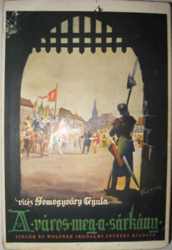 Vitz Somogyvry Gyula - A vros meg a srkny