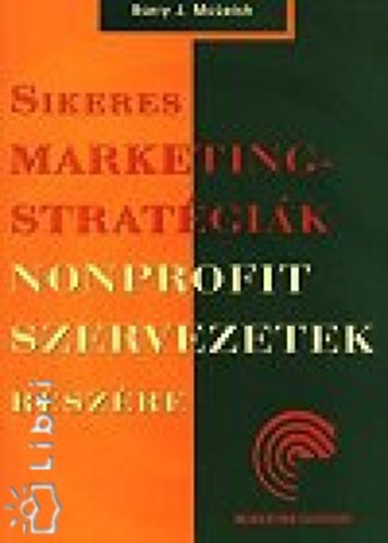 Barry J. McLeish - Sikeres marketingstrat�gi�k nonprofit szervezetek r�sz�re