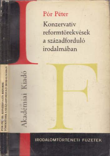 P�r P�ter - A konzervat�v reformt�rekv�sek a sz�zadfordul� irodalm�ban (Irodalomt�rt�neti F�zetek) (dedik�lt)