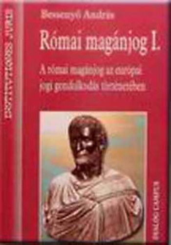 Bessenyő András Bruhács János - Nemzetközi jog I-II. (Általános rész - Különös rész) + Római magánjog I.