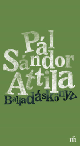 Pl Sndor Attila - Balladsknyv