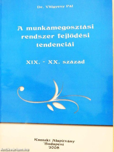 V�lgyesy P�l - A Munkamegoszt�si Rendszer Fejl�d�si Tendenci�i - XIX.-XX. Sz�zad