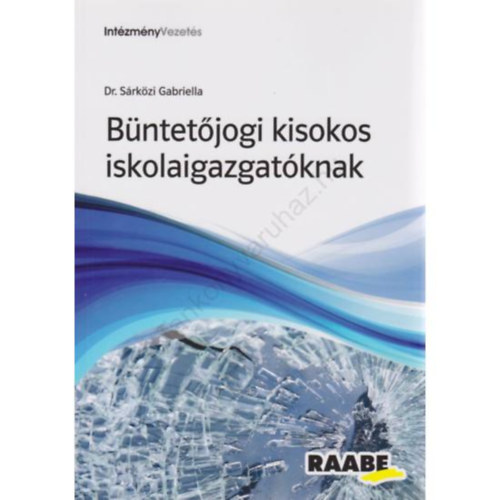 S�rk�zi Gabriella - B�NTET�JOGI KISOKOS ISKOLAIGAZGAT�KNAK