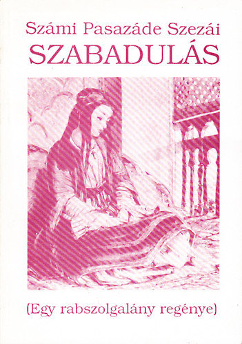 Sz�mi Pasaz�de Szez�i - Szabadul�s (Egy rabszolgal�ny reg�nye)