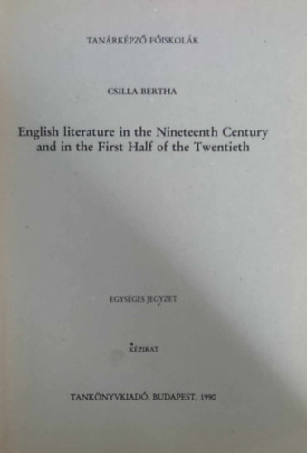 Csilla Bertha - English literature in the Nineteenth Century and in the First Half...