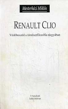 Mesterhzi Mikls - Renault Clio (Vdbeszd a trtnetfilozfia trgyban)