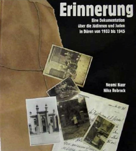 Nick Robrock Neomi Naor - Erinnerung - Eine Dokumentation �ber die J�dinnen und Juden in D�ren von 1933 bis 1945