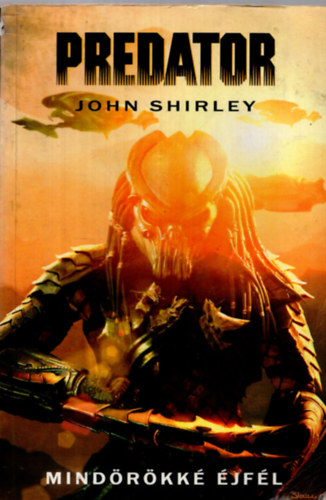 John Shirley - Predator: Mindörökké éjfél