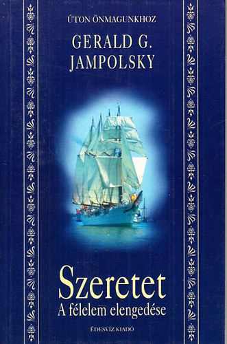 Gerald G. Jampolsky - Szeretet- a flelem elengedse