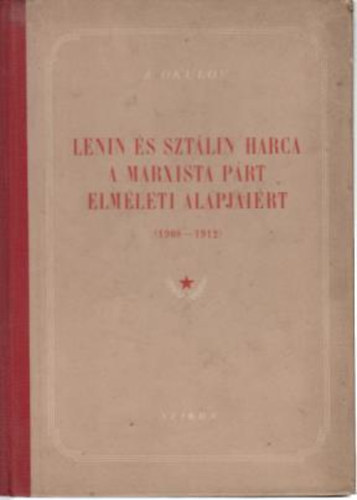 A.Okulov - Lenin �s szt�lin harca a marxista p�rt elm�leti alapjai�rt.