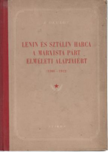 A.Okulov - Lenin s sztlin harca a marxista prt elmleti alapjairt.