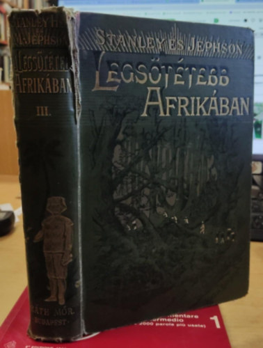 H. M. Stanley, Mounteney Jephson A. J. - A legsttebb Afrikban. Emin pasa s a zendls Equatoriban. Negyvenngy fametszettel.