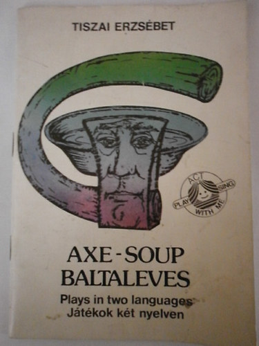 Axe-soup Baltaleves /J�t�kok k�t nyelven/