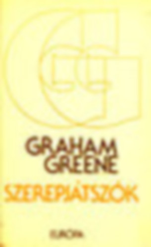 Graham Greene - 3 db Graham Greene reg�ny: Szerepj�tsz�k - Gy�gyul�s - Titkos megb�zat�s