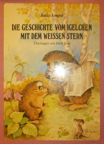 Lengyel Balázs - Die Geschichte vom Igelchen mit dem weissen Stern