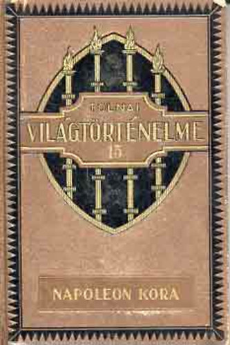 Nincs felt�ntetve - Tolnai vil�gt�rt�nelme XV.: Napoleon kora