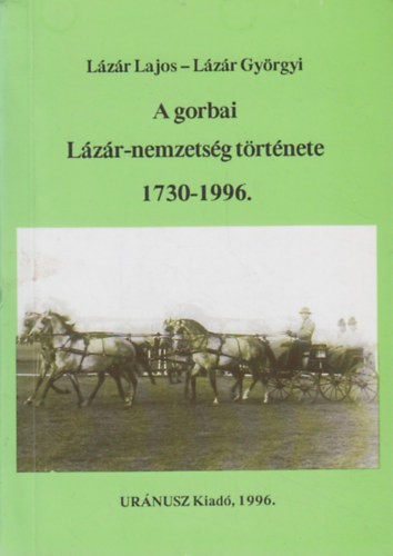 L�z�r Lajos- L�z�r Gy�rgyi - A gorbai L�z�r-nemzets�g t�rt�nete (1730-1996