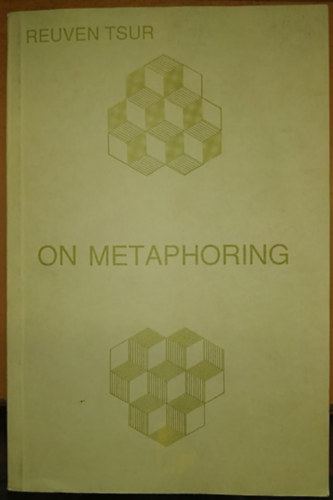 Reuven Tsur (Steiner Róbert) - On Metaphoring - Könyv a metaforálásról (Israel Science Publishers)