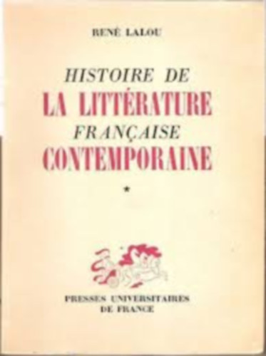 Ren� Lalou - Histoire de la Litterature Francaise Contemporaine I-II.