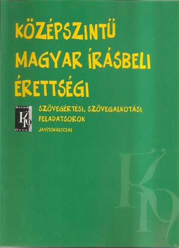 Kzpszint magyar rsbeli rettsgi - Szvegrtsi, szvegalkotsi feladatsorok javtkulccsal