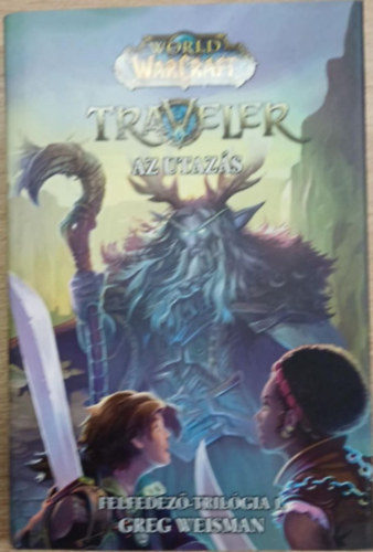 Greg Weisman - World of Warcraft: Traveler 1. - Az utazás