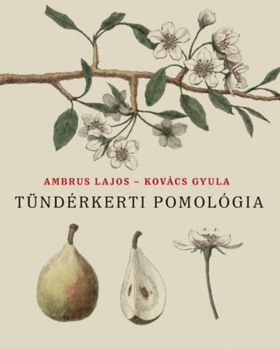 Kovács Gyula Ambrus Lajos - Tündérkerti pomológia