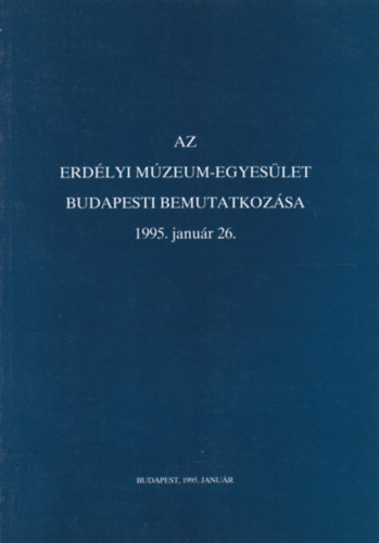 Az Erdlyi Mzeum-Egyeslet budapesti bemutatkozsa 1995. janur 26.