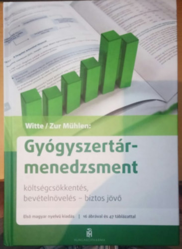 Doris Zur M�hlen Axel Witte - Gy�gyszert�rmenedzsment - K�lts�gcs�kkent�s, bev�teln�veked�s - biztos j�v� - Hungaropharma kiad�