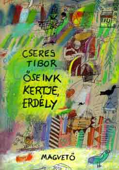 Cseres Tibor - �seink kertje, Erd�ly