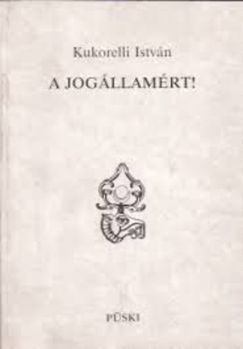 Kukorelli István - A jogállamért