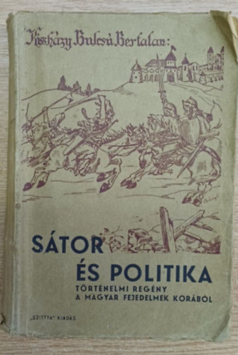 Kisshzy Bulcs Bertalan - Stor s politika - Trtnelmi regny a magyar fejedelmek korbl