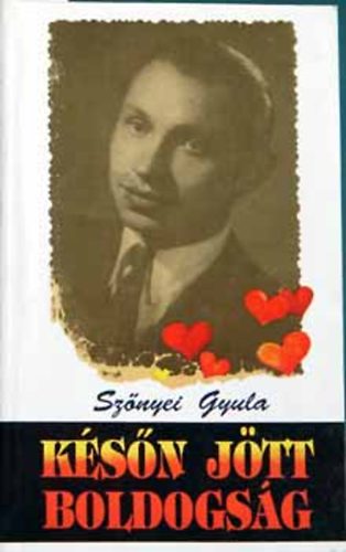 Szőnyei Gyula - Későn jött boldogság